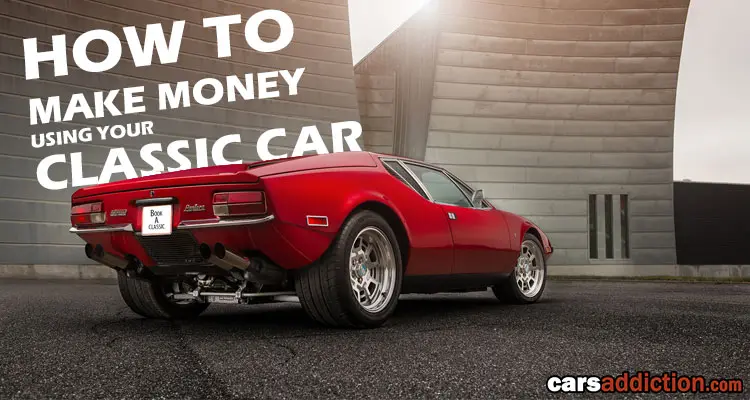 How to make money using your Classic Car